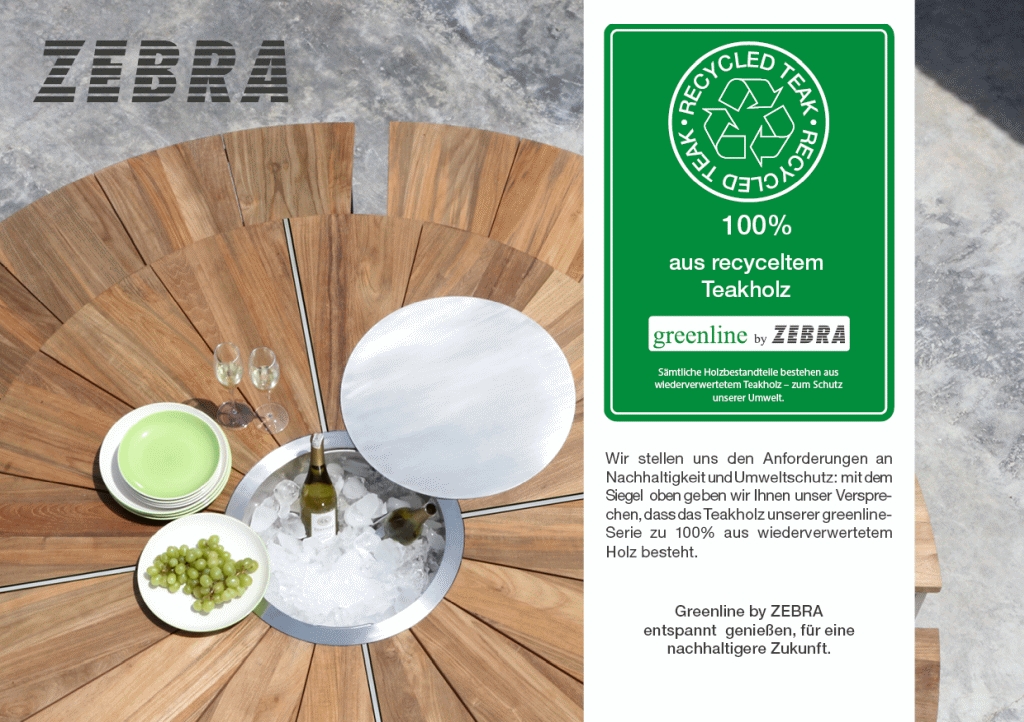 Für unsere Serie „greenline by ZEBRA“ setzen wir ausschließlich 100 % recyceltes Teakholz ein.